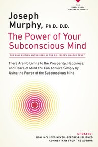 The Power of Your Subconscious Mind by Joseph Murphy The Power of Your Subconscious Mind by Joseph Murphy